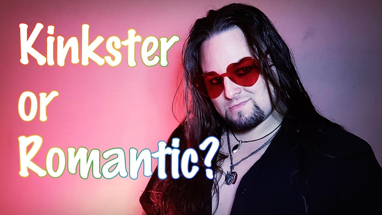 Kinkster or Romantic?