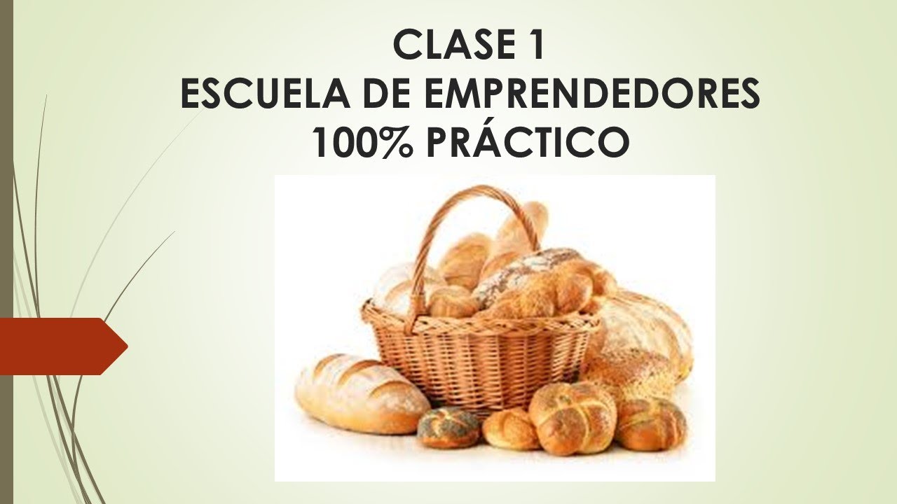 Escuela de Emprendedores, Clase 1 PANADERIA