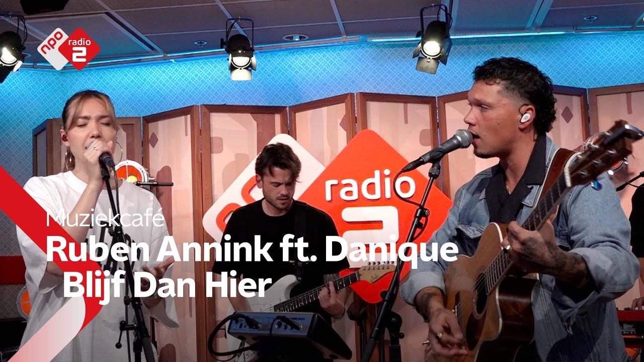Ruben Annink ft. Danique - Blijf Dan Hier | NPO Radio 2