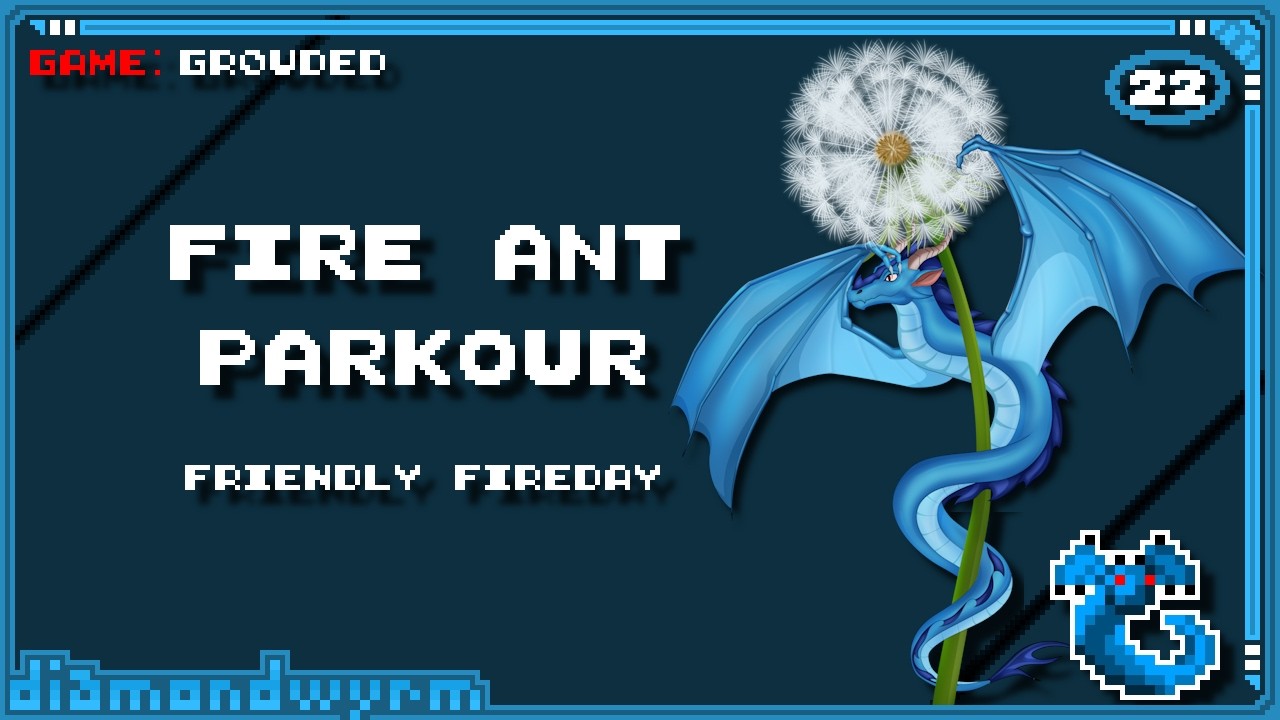 Fire Ant Parkour — Friendly Fireday — Grounded