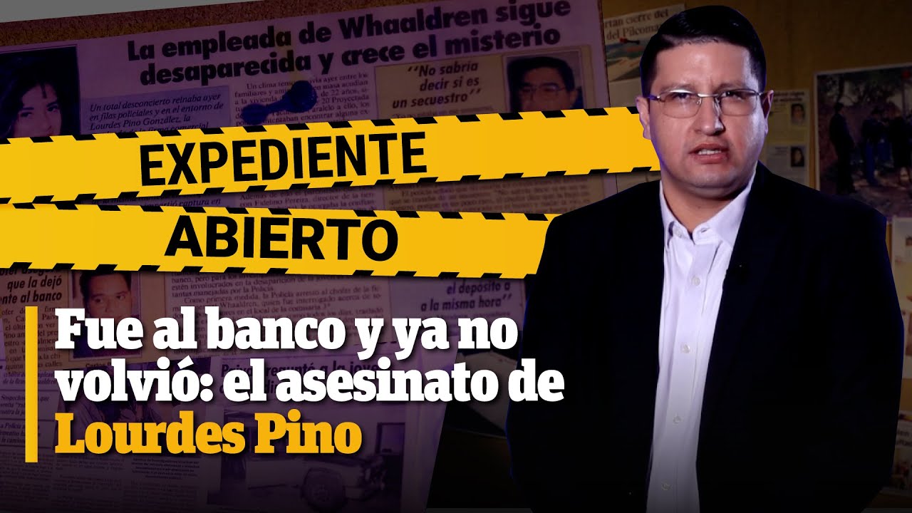 Expediente Abierto: Caso Lourdes Pino