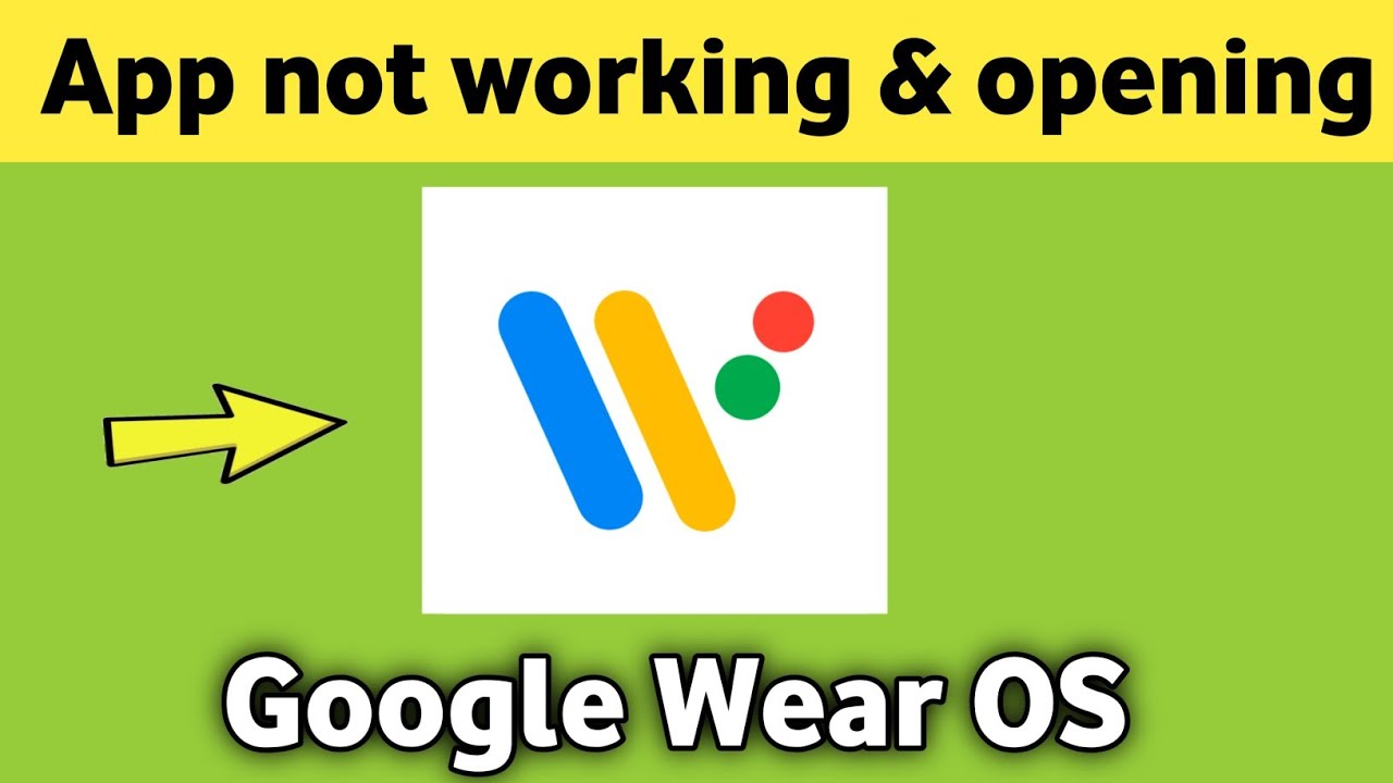 Google Wear OS app not working & opening Crashing Problem Solved