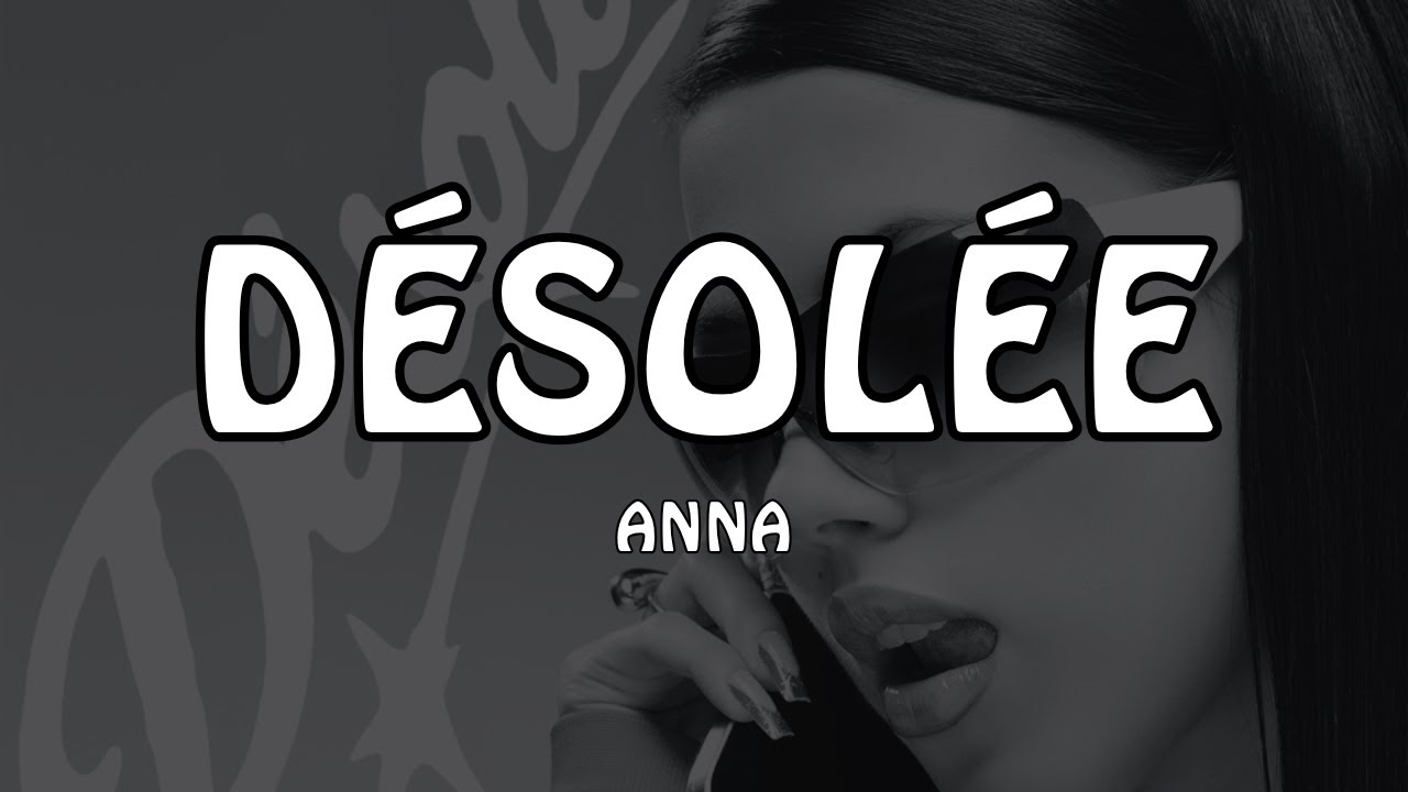 ANNA - DÉSOLÉE (Testo/Lyrics)