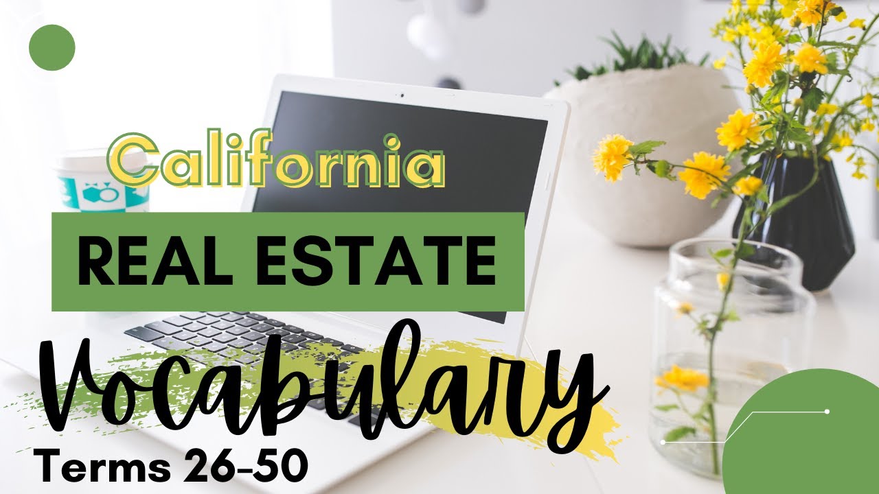 Real Estate Vocabulary | Terms 26-50 (California Real Estate State Exam Review)