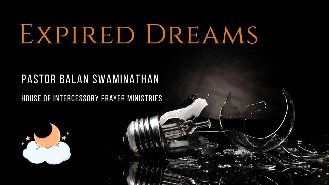 Expired Dreams | Pastor Balan Swaminathan