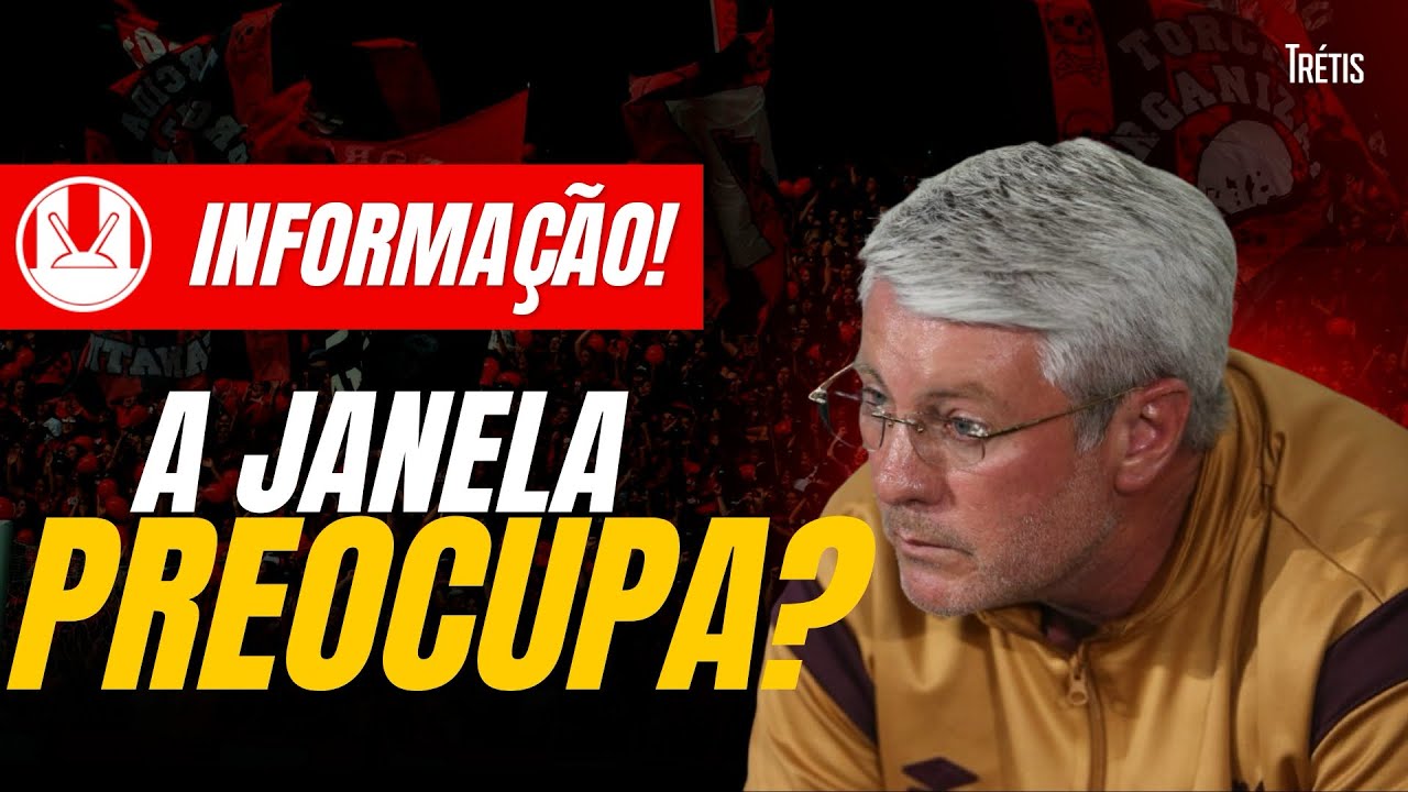 ENTENDA O MERCADO! A JANELA DE TRANSFER&Ecirc;NCIAS DO ATHLETICO PREOCUPA?