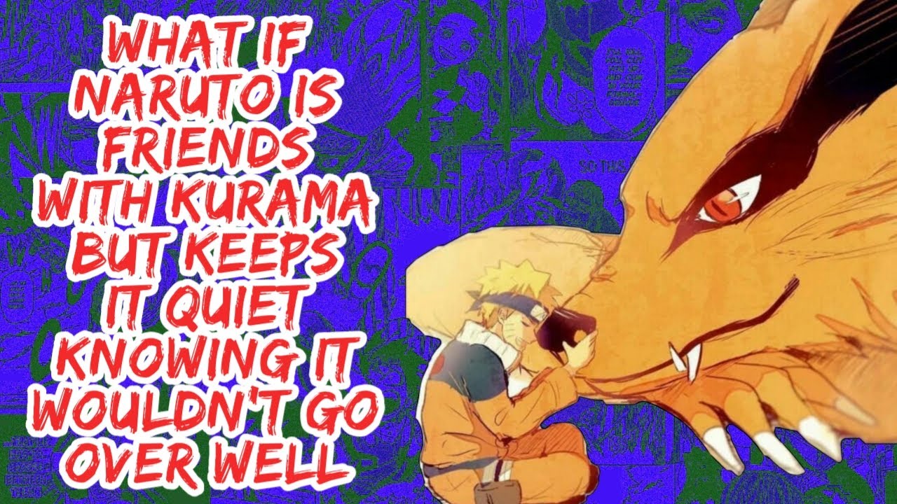 What if Naruto is Friends With Kurama But Keeps it Quiets Knowing it Wouldn't go Over Well | Part 1