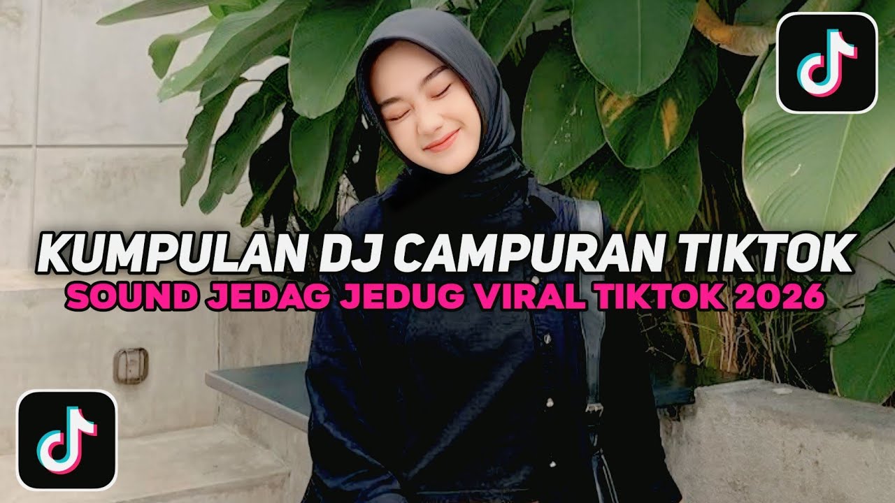 KUMPULAN DJ CAMPURAN TIKTOK FULL BASS NON STOP VIRAL TIKTOK TERBARU 2026 YANG KALIAN CARI !!