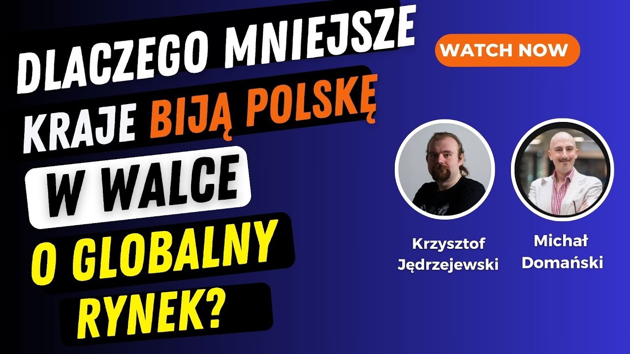 Dlaczego mniejsze kraje biją Polskę w walce o globalny rynek? Gość Michał Domański #podcast