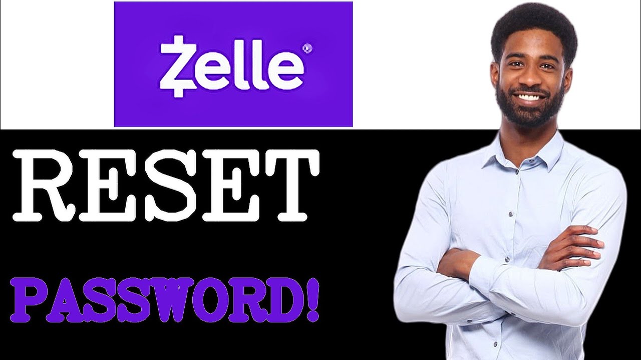 How To Manage Zelle Password Reset (2025)
