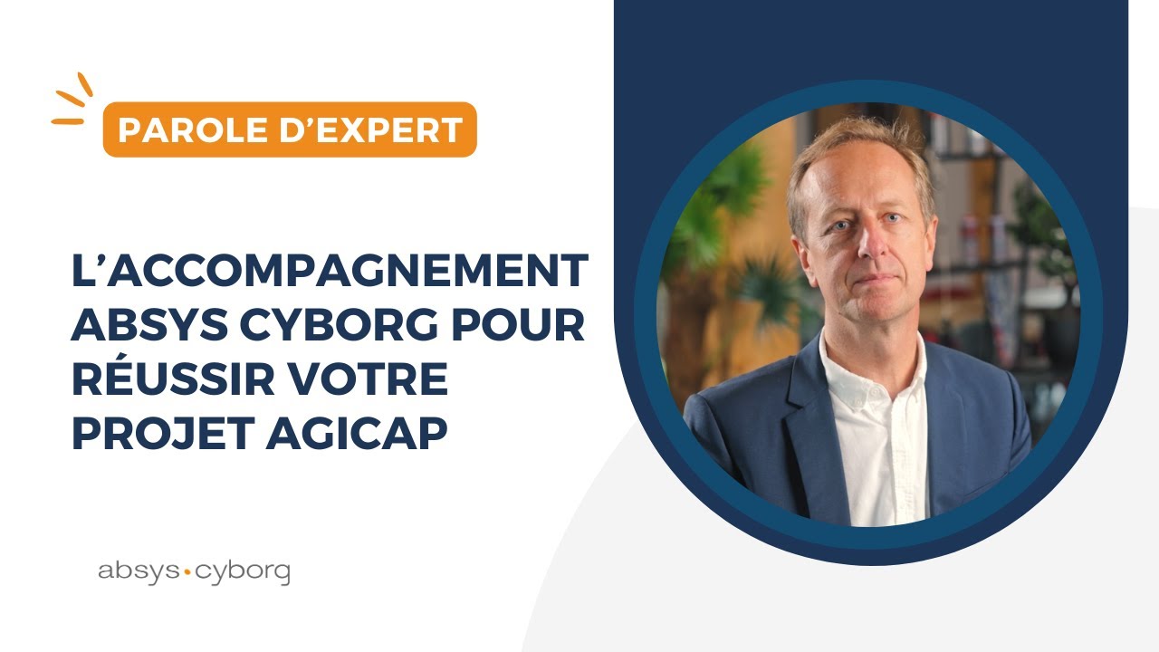 L’accompagnement Absys Cyborg pour réussir votre projet Agicap 💼