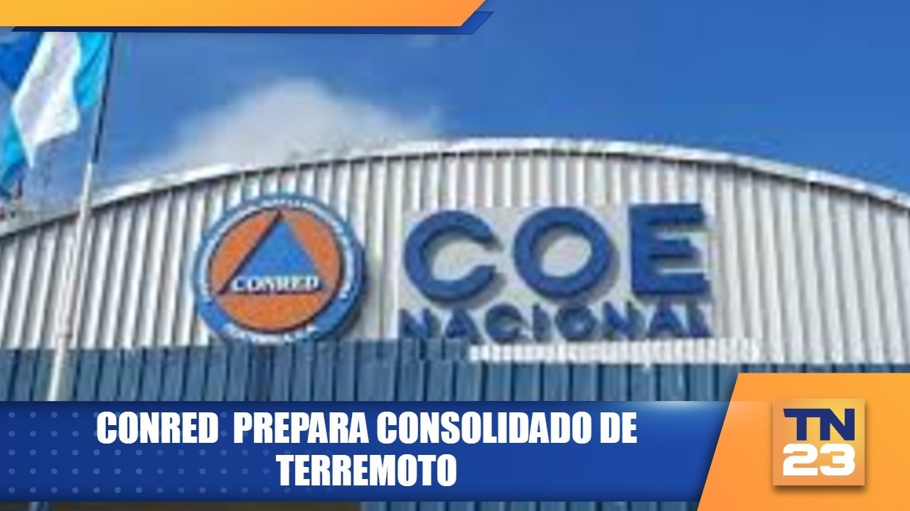 CONRED  prepara consolidado de terremoto