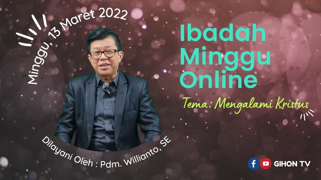 Mengalami Kristus | Pdm. Willianto, SE | Ibadah Minggu Online, 13 Maret 2022