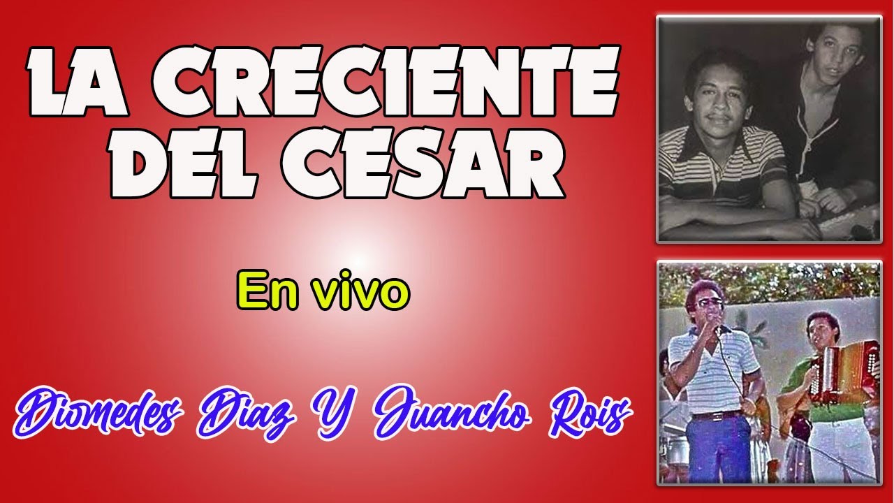 La CRECIENTE del CESAR en vivo [Diomedes Díaz y Juancho Rois]