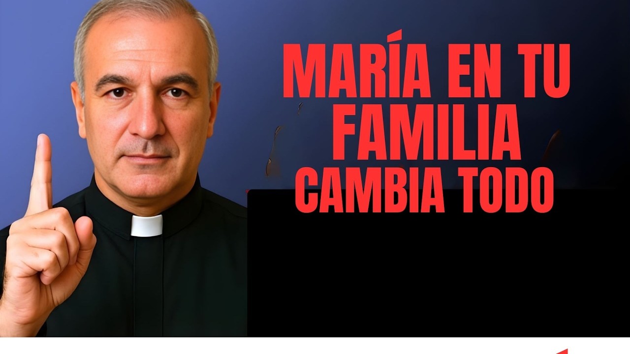María en la Familia 🙏 El Secreto para un Hogar Bendecido | Padre Ángel Espinosa