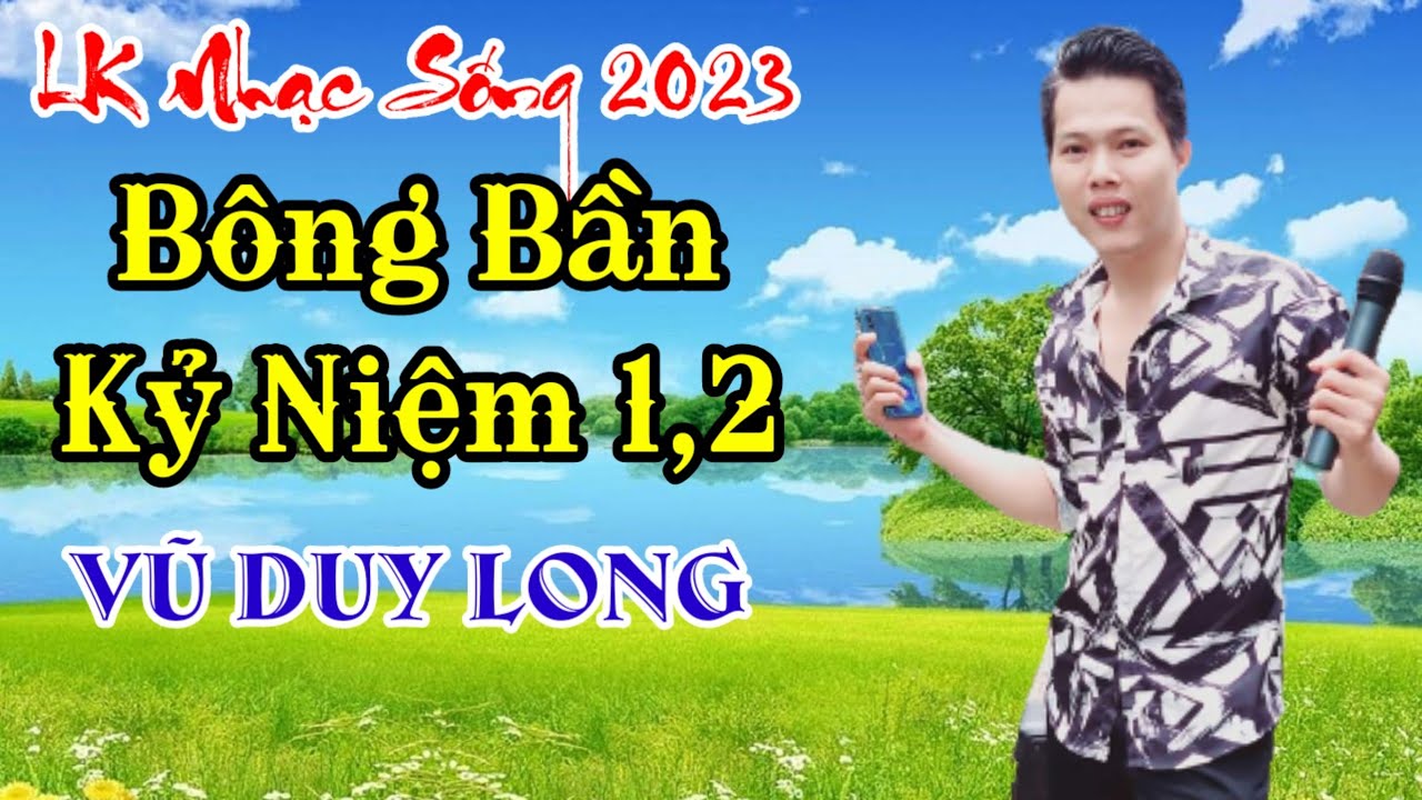 LK Bông Bần Kỷ Niệm 1 và 2 | Vũ Duy Long ( Dòng sông quê nối liền hai bờ thương nhớ )