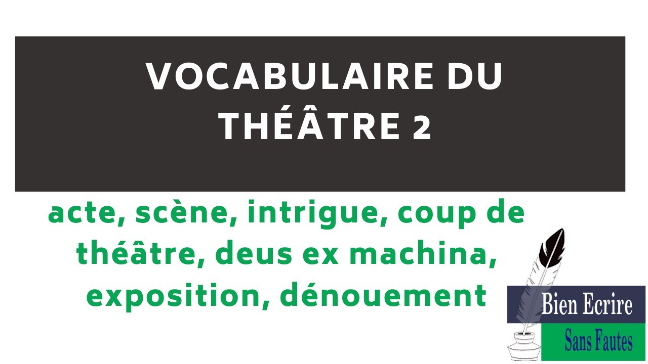 Le vocabulaire du théâtre 2 : acte, scène, intrigue, coup de théâtre, deus ex machina, exposition