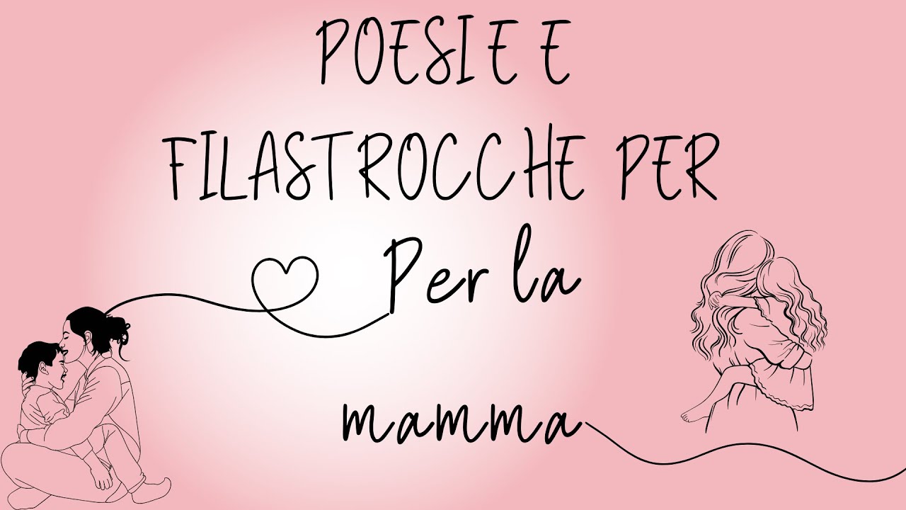 Biglietto per la Mamma? Ecco 4 Poesie Perfette per Commuoverla!- Mother's day