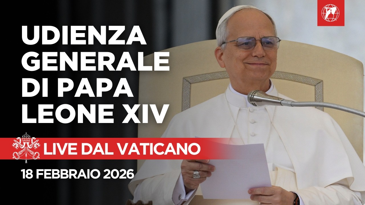 LIVE dal Vaticano | Udienza Generale di Papa Leone XIV | 81 Febbraio 2026