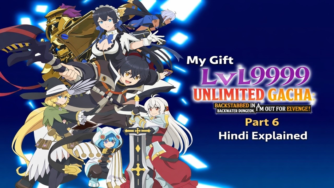 My Gift Level 9999 Unlimited Gacha Part 6 Hindi Explained