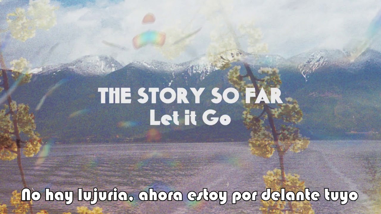 The Story So Far - Let It Go (Sub. Español)