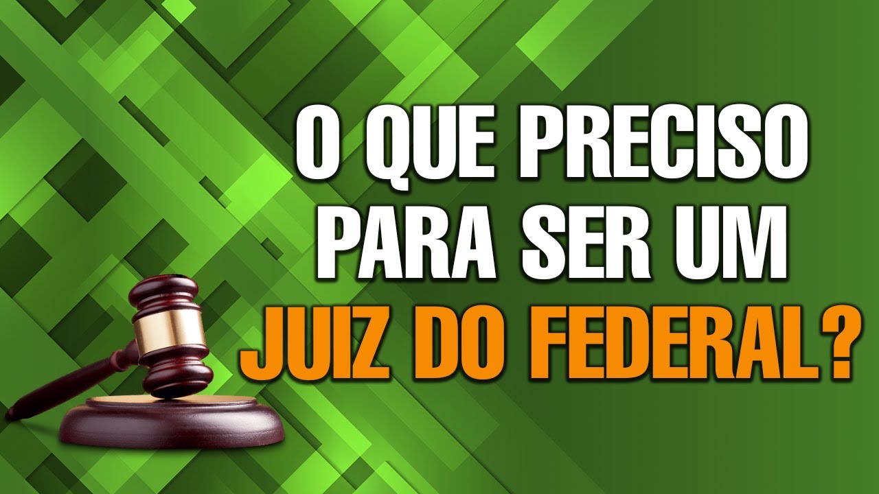 O que preciso para ser um Juiz Federal? (Corte)