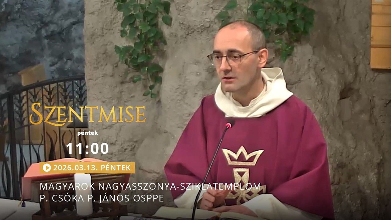 Szentmise a Sziklatemplomból – P. Csóka P. János – 2026.03.13.