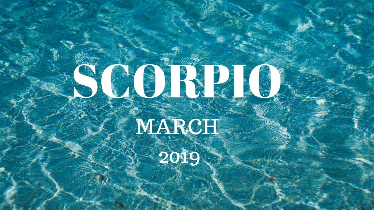 Scorpio March 2019 SOMETHING BEAUTIFUL UNFOLDS 😍