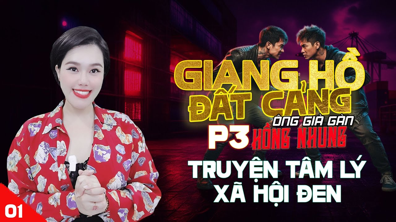 [PHẦN 3 - TẬP 1]GIANG H.Ồ ĐẤT CẢNG - TRUYỆN T&Acirc;M L&Yacute; X&Atilde; HỘI ĐEN HAY NGHE 5 PH&Uacute;T NGỦ NGON