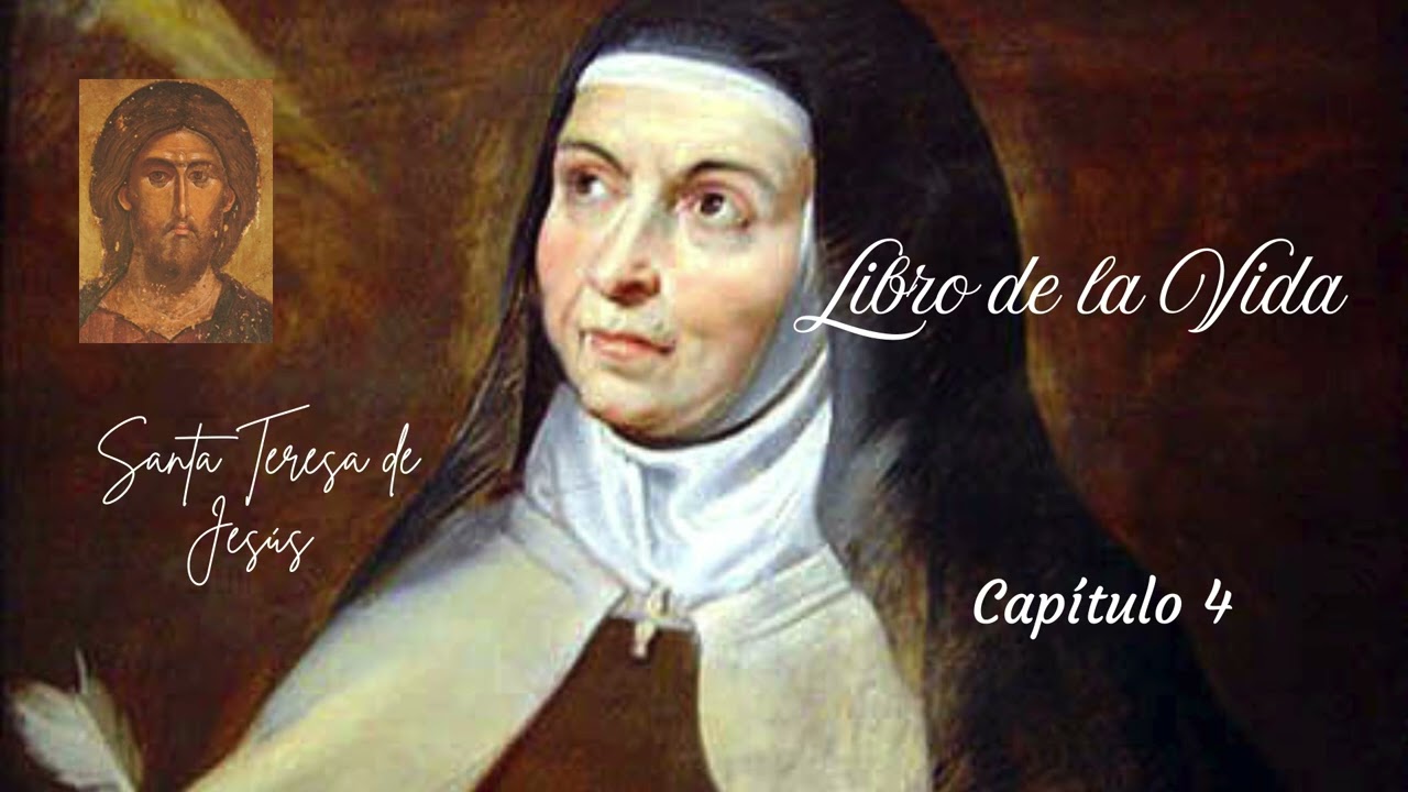 Libro de la vida, capítulo 4 - de Santa Teresa de Jesús.