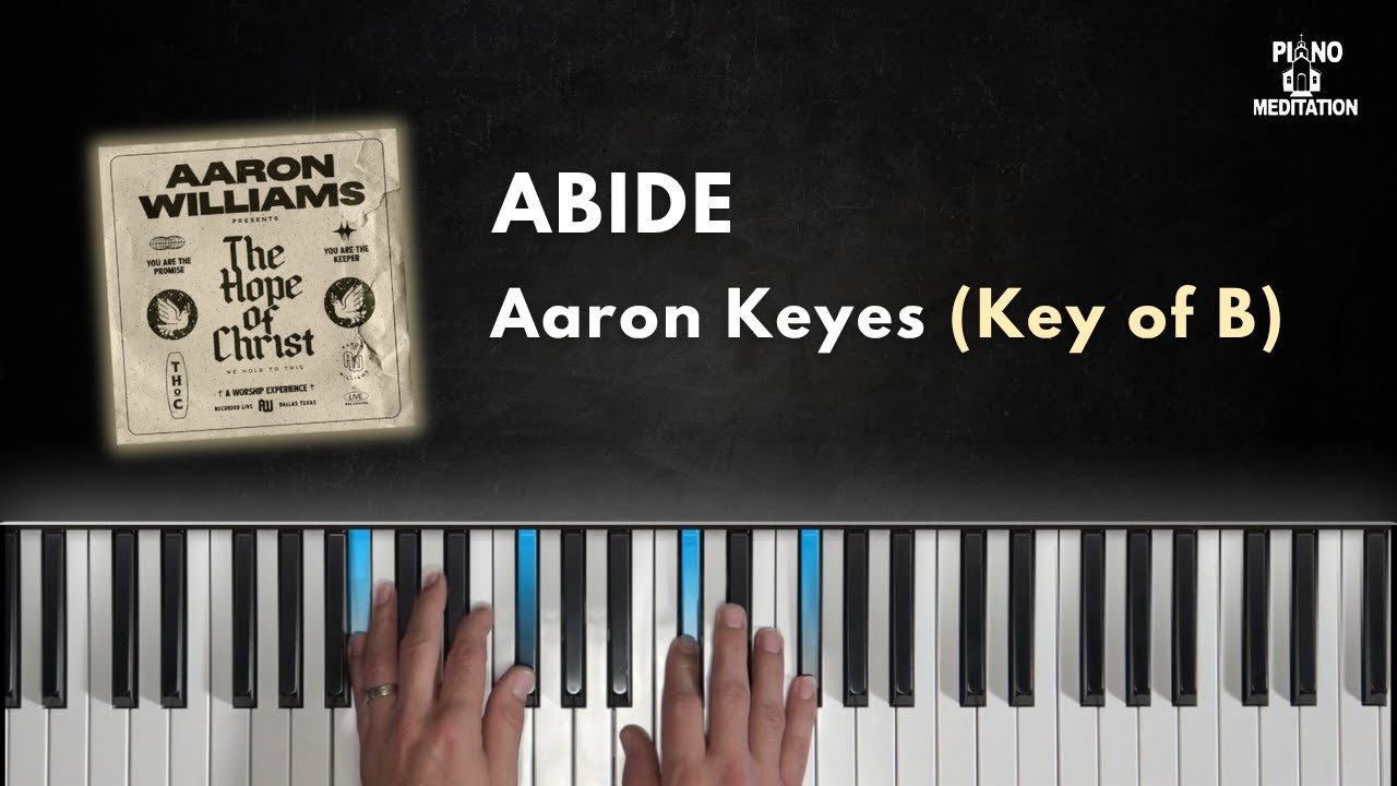 Abide | B | Aaron Keyes | Piano Tutorial