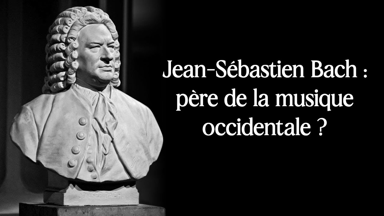 Jean-Sébastien Bach, père de la musique occidentale ?