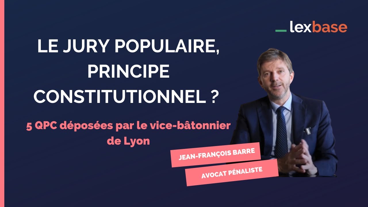 [Jury populaire, principe constitutionnel ?] 5 QPC déposées par le vice-bâtonnier de Lyon
