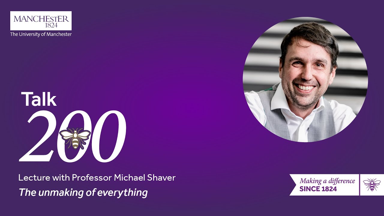 'The unmaking of everything' with Professor Michael Shaver