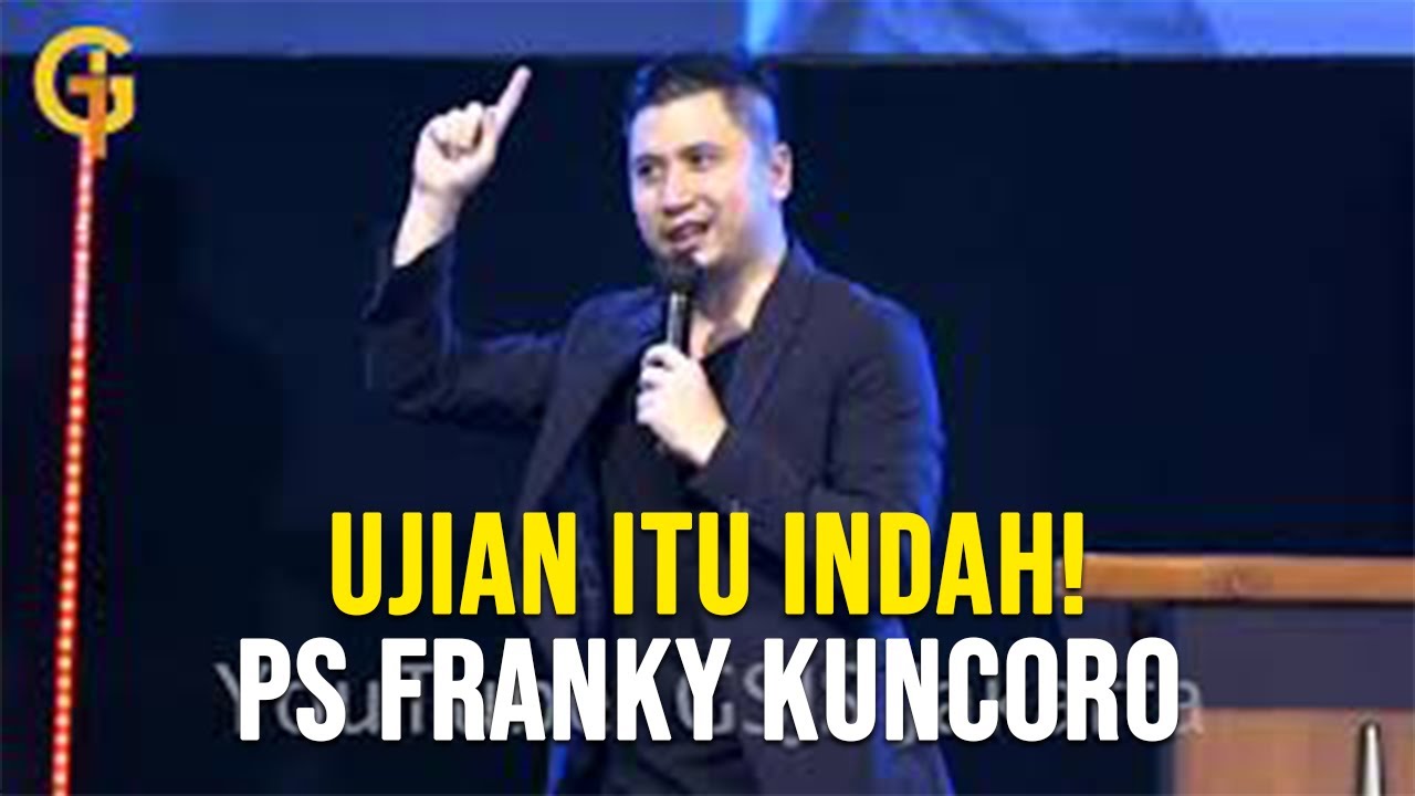 Ujian itu Indah - Kesaksian Hidup Ps Franky Kuncoro (Pengarang lagu 'Ku Yakin Kau Hadir di Sini')