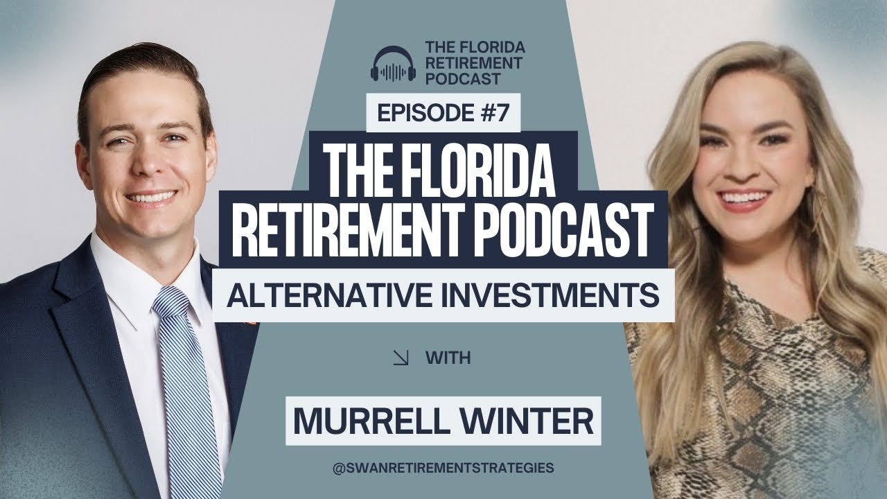 The Florida Retirement Podcast - Episode #7 - Unlocking the Secrets of Alternative Investments