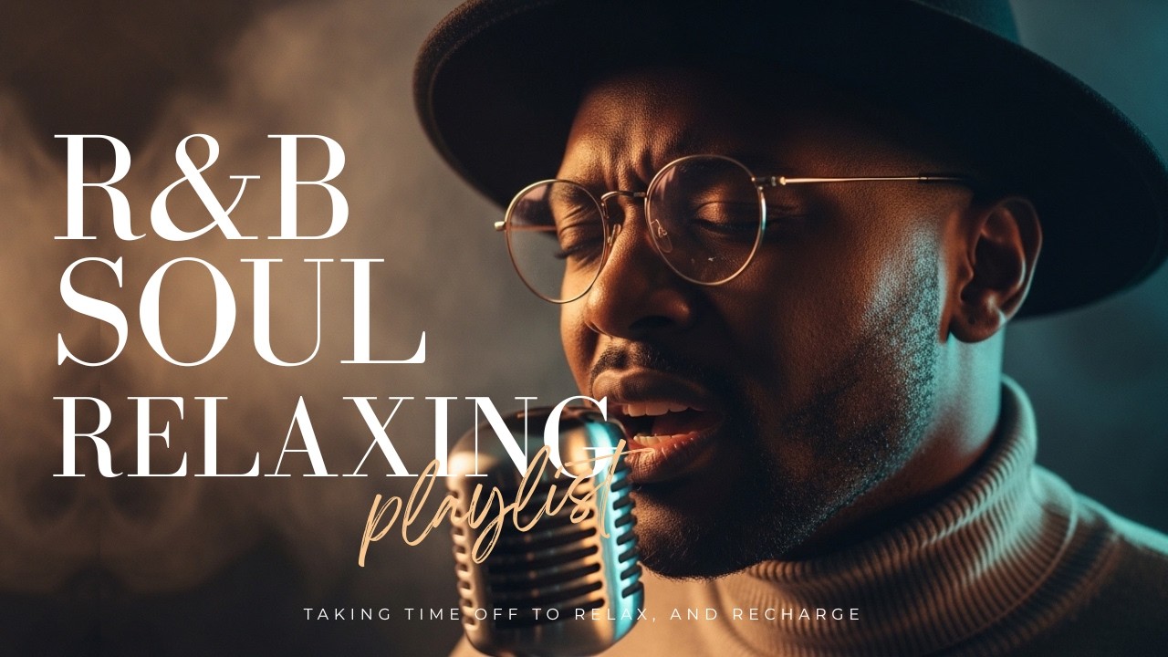 【R&B Soul】Soulful Affirmations | Relaxing Playlist | Smooth & Deep Grooves