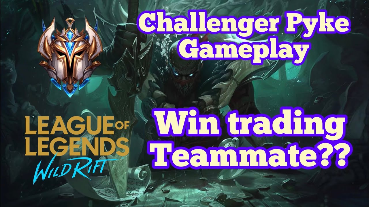 WILD RIFT CHALLENGER PYKE -  WIN TRADING TEAMMATE??