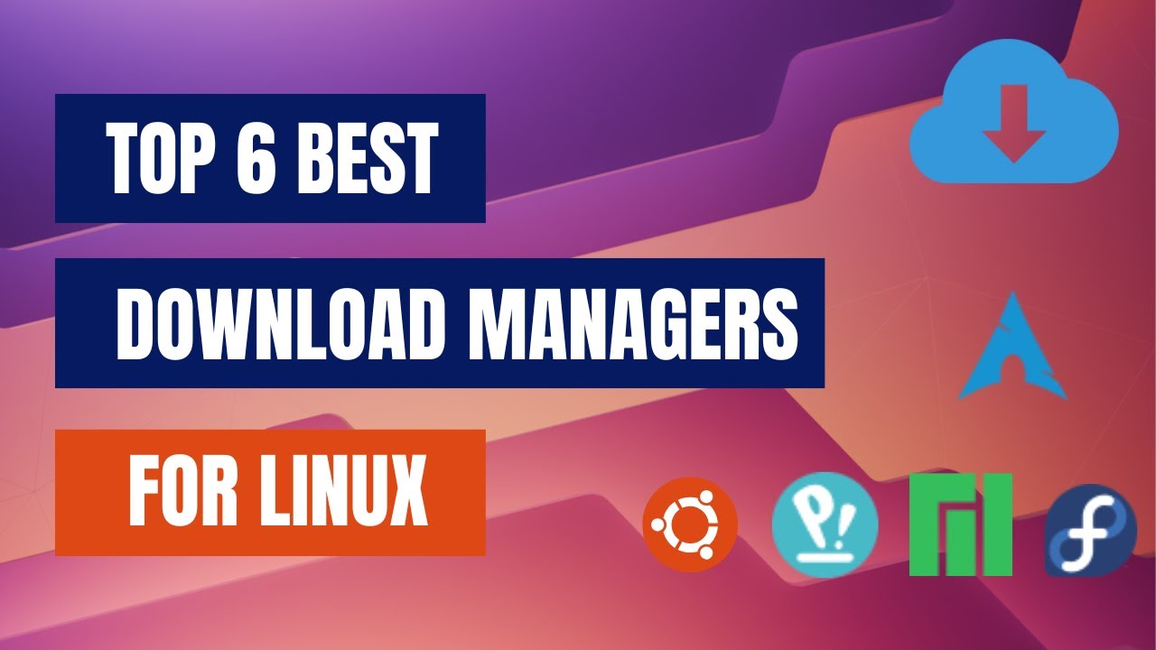 Best Linux Download Managers You Need in 2026!