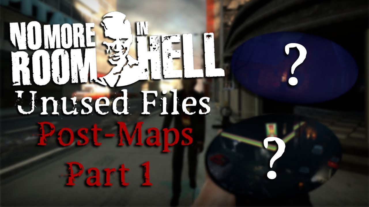 No More Room In Hell Unused Files: Post-Maps - Part 1