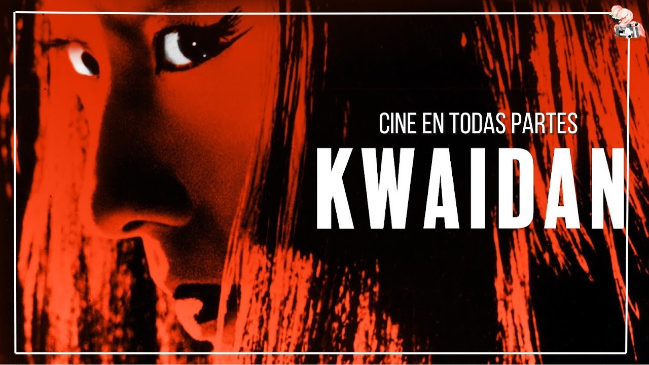 RESE&Ntilde;A - Kwaidan - EL TERROR EN SU ESENCIA M&Aacute;S ESPIRITUAL