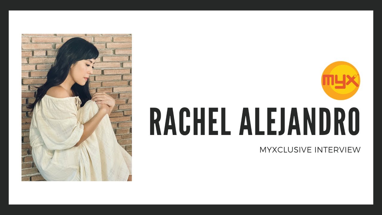 Rachel Alejandro on MYXclusive