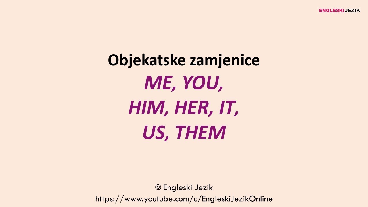 Objekatske zamjenice ME, YOU, HIM, HER, IT, US, THEM na engleskom jeziku