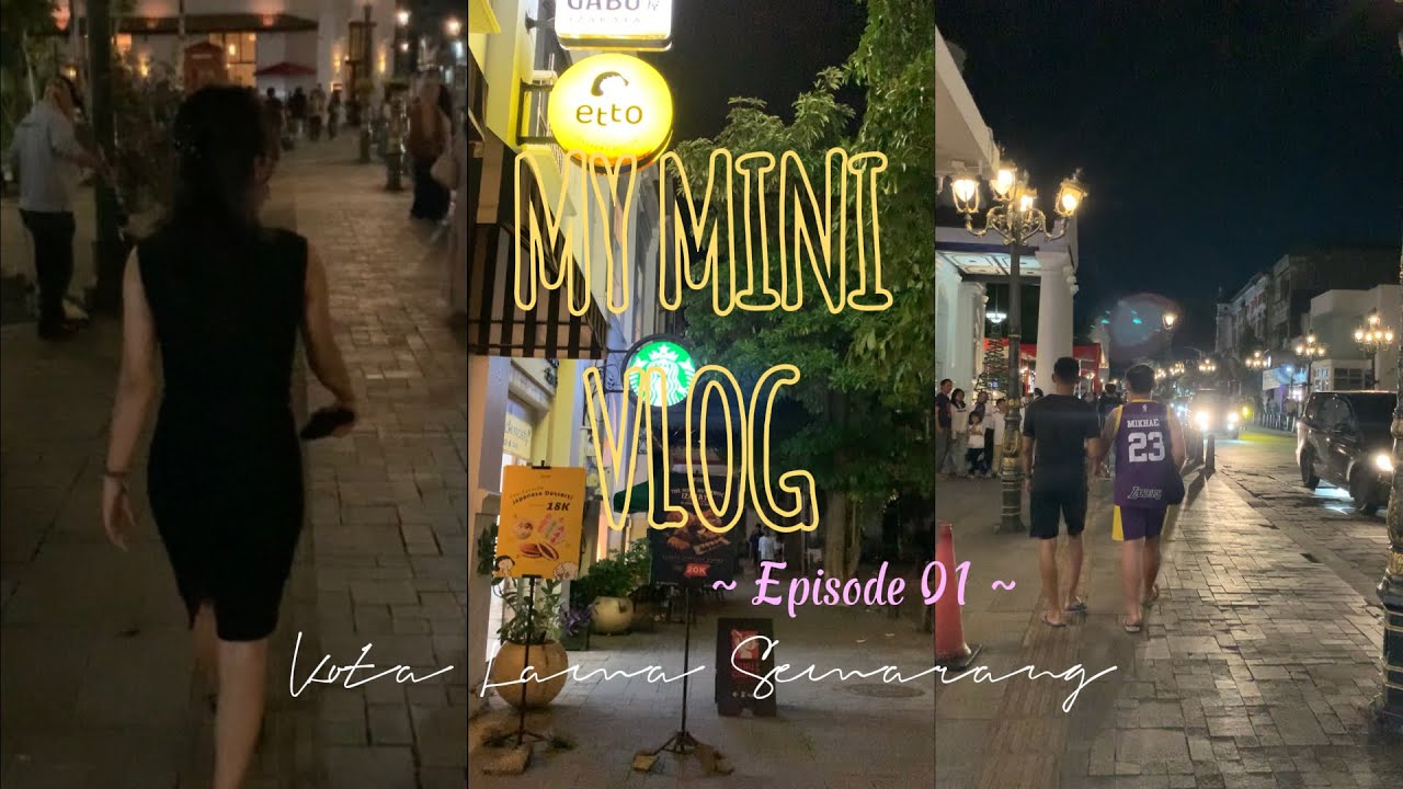 Vlog Eps.01 | Jalan- Jalan Malam di Kota Lama Semarang