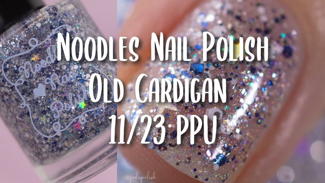 OLD CARDIGAN NOODLES NAIL POLISH POLISH PICKUP NOVEMBER 2023 LIVE SWATCH REVIEW