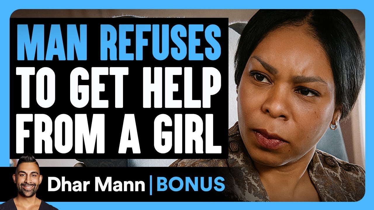 MAN REFUSES To Get HELP From Girl | Dhar Mann Bonus!