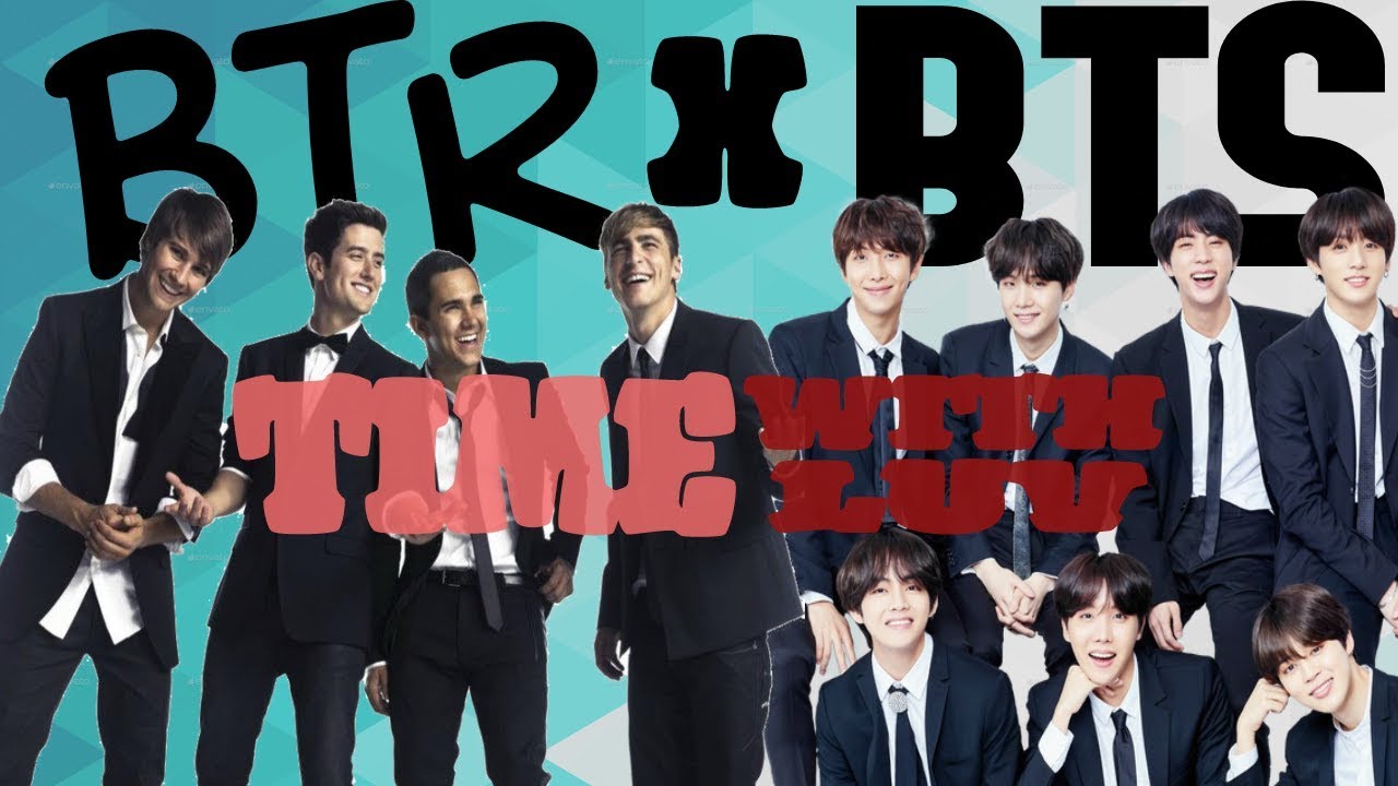 BTR x BTS  - TIME WITH LUV ft. Halsey ( Boys With Luv X Time of our life )