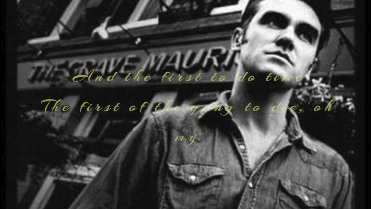 First of Gang to Die (Remix with lyrics) By:  Morrissey