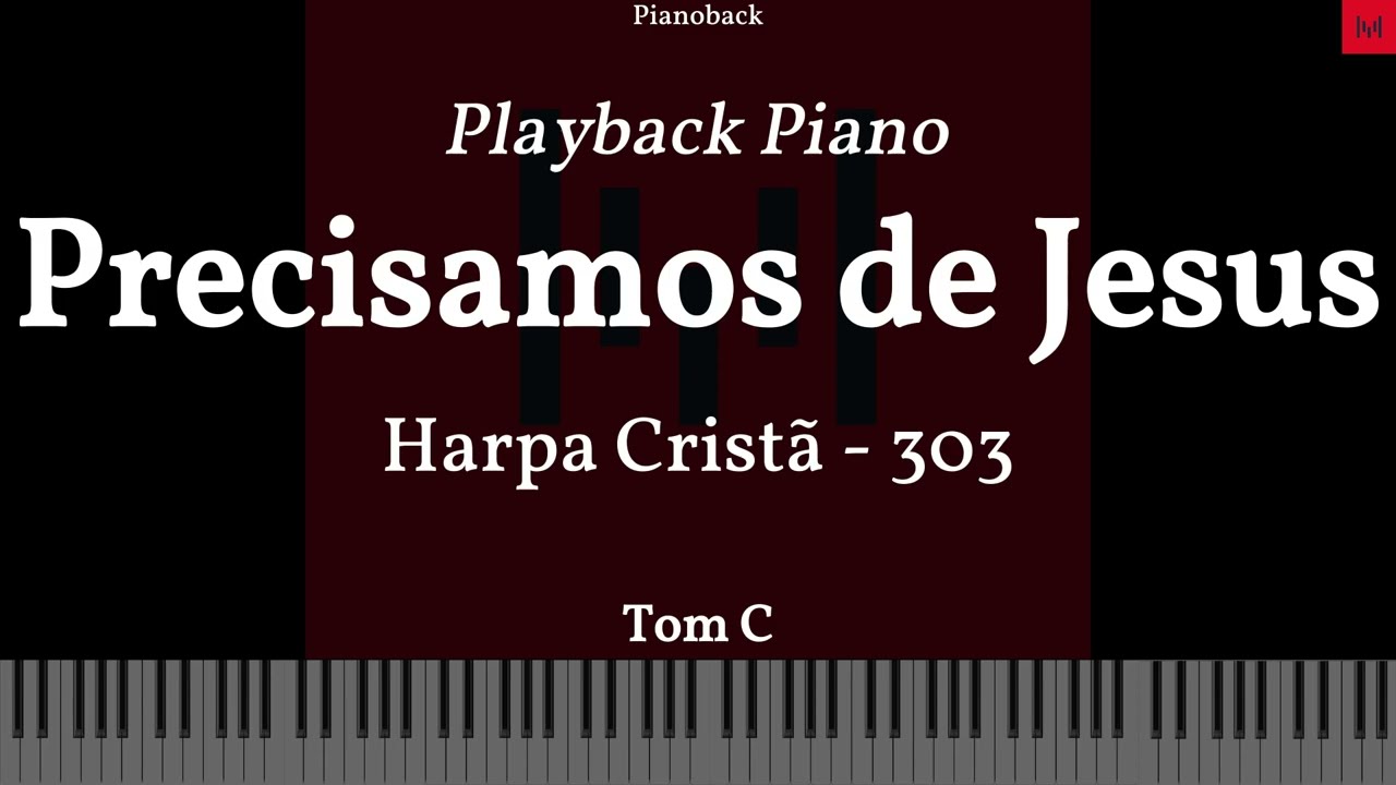 Harpa Cristã N 303 - Precisamos de Jesus PLAYBACK PIANO TOM C LEGENDADO #harpacristã #playback