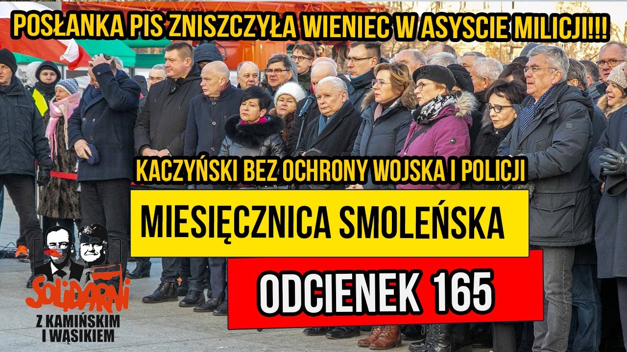 165 Miesięcznica Smoleńska - Kaczyński bez ochrony policji i wojska Posłanka PiS zniszczyła wieniec!
